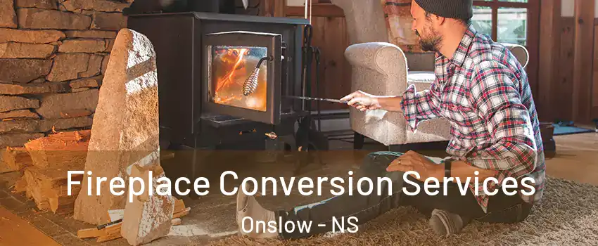  Fireplace Conversion Services Onslow - NS