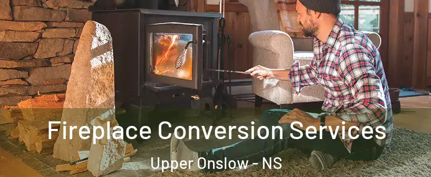  Fireplace Conversion Services Upper Onslow - NS