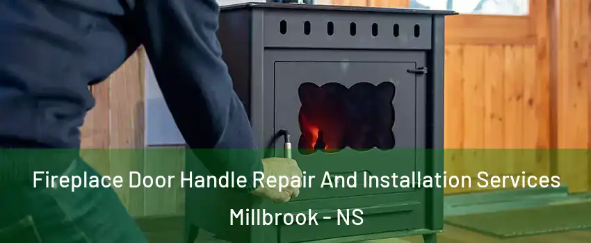 Fireplace Door Handle Repair And Installation Services Millbrook - NS