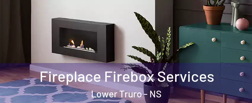  Fireplace Firebox Services Lower Truro - NS