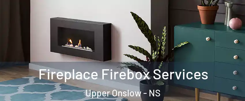  Fireplace Firebox Services Upper Onslow - NS