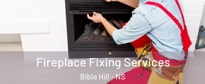 Fireplace Fixing Services Bible Hill - NS