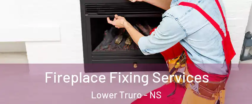  Fireplace Fixing Services Lower Truro - NS