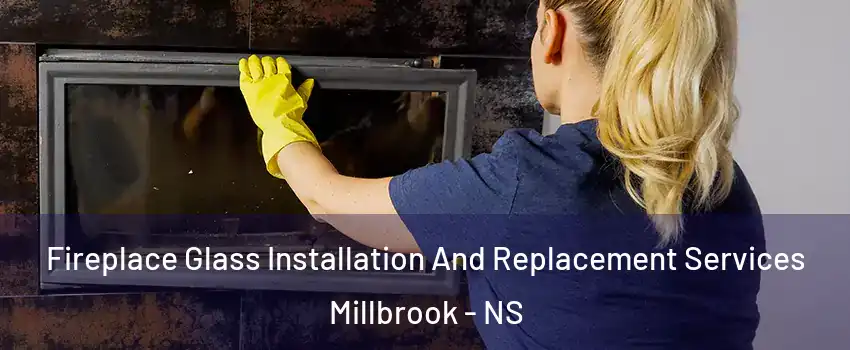  Fireplace Glass Installation And Replacement Services Millbrook - NS