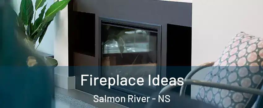  Fireplace Ideas Salmon River - NS