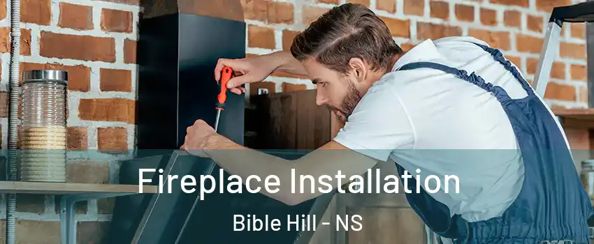  Fireplace Installation Bible Hill - NS