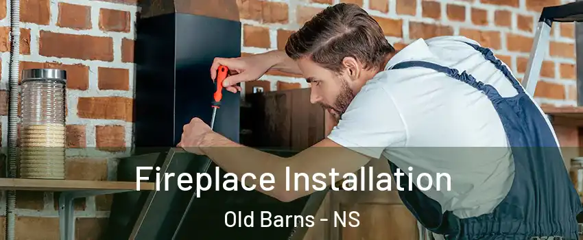  Fireplace Installation Old Barns - NS