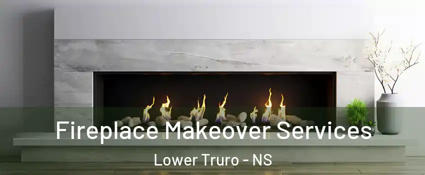  Fireplace Makeover Services Lower Truro - NS