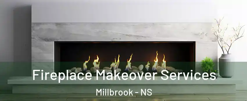 Fireplace Makeover Services Millbrook - NS