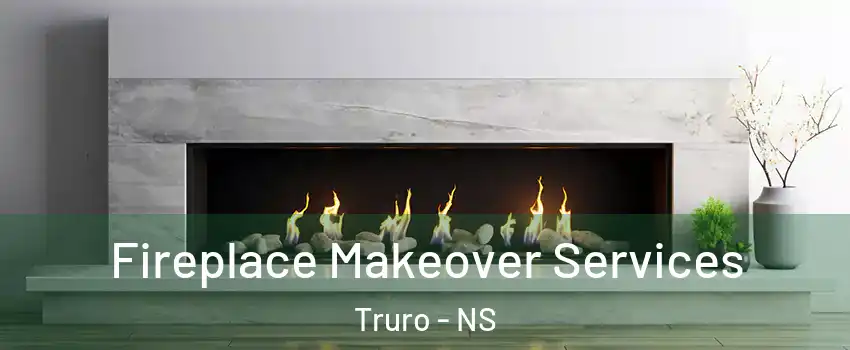  Fireplace Makeover Services Truro - NS