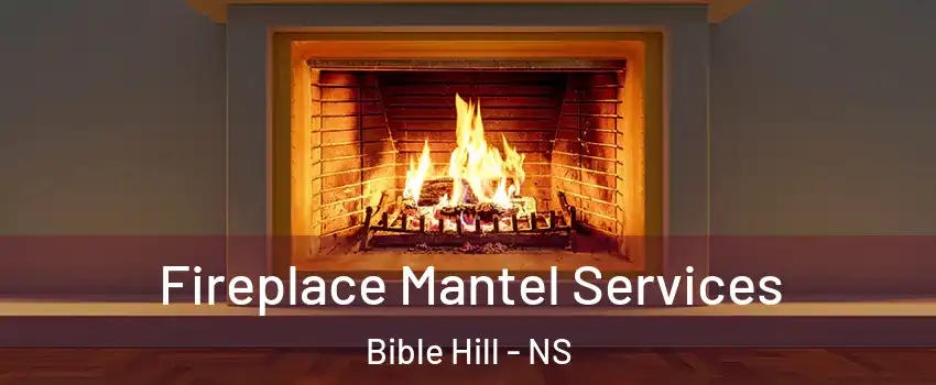  Fireplace Mantel Services Bible Hill - NS