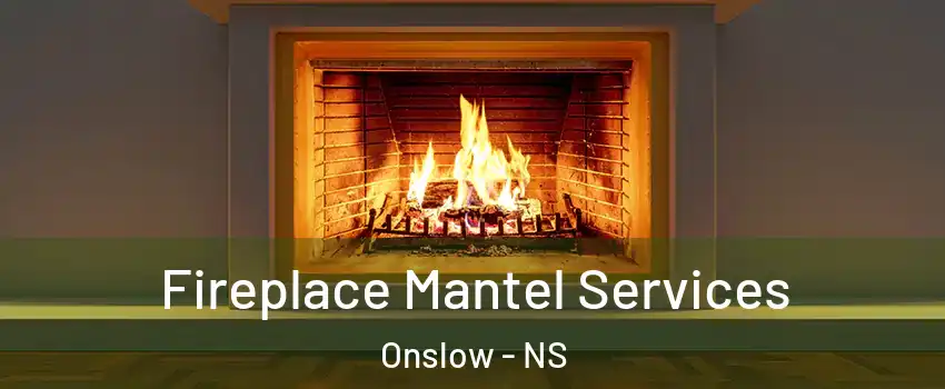  Fireplace Mantel Services Onslow - NS