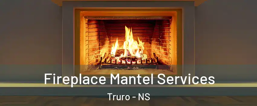  Fireplace Mantel Services Truro - NS