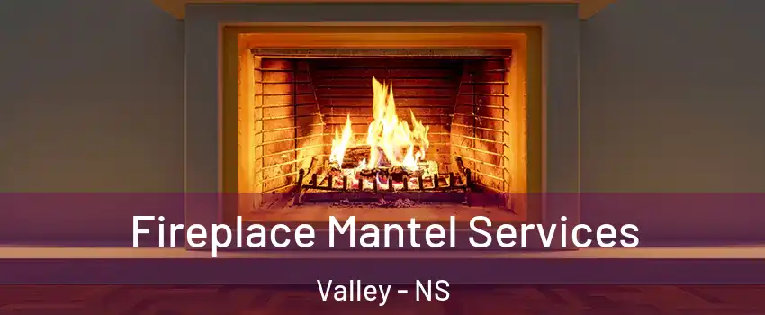  Fireplace Mantel Services Valley - NS
