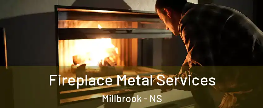 Fireplace Metal Services Millbrook - NS