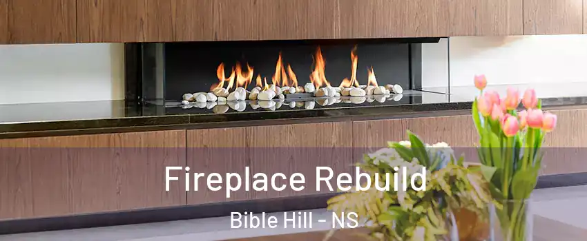  Fireplace Rebuild Bible Hill - NS