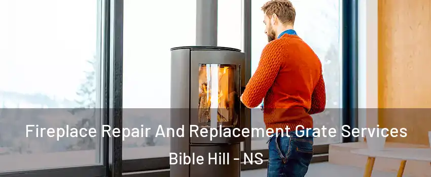  Fireplace Repair And Replacement Grate Services Bible Hill - NS
