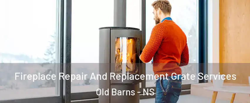  Fireplace Repair And Replacement Grate Services Old Barns - NS