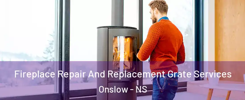  Fireplace Repair And Replacement Grate Services Onslow - NS
