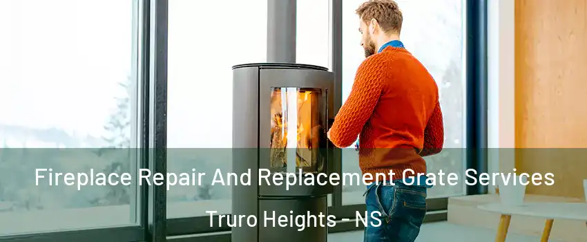  Fireplace Repair And Replacement Grate Services Truro Heights - NS