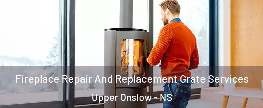  Fireplace Repair And Replacement Grate Services Upper Onslow - NS