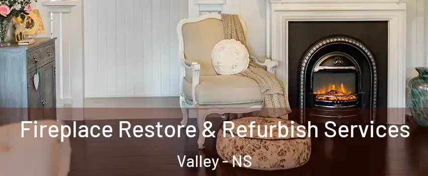  Fireplace Restore & Refurbish Services Valley - NS