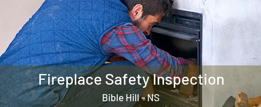  Fireplace Safety Inspection Bible Hill - NS