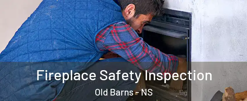 Fireplace Safety Inspection Old Barns - NS