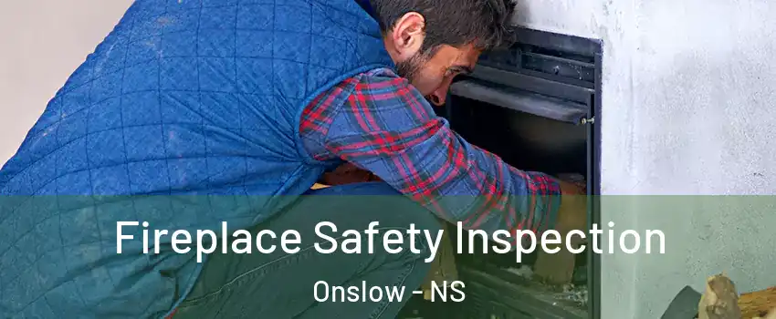  Fireplace Safety Inspection Onslow - NS