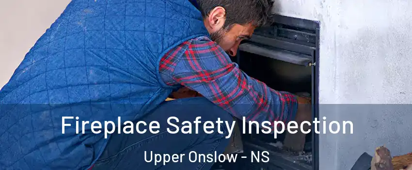  Fireplace Safety Inspection Upper Onslow - NS