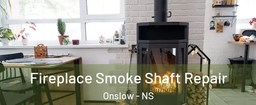  Fireplace Smoke Shaft Repair Onslow - NS