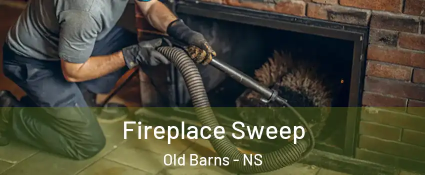  Fireplace Sweep Old Barns - NS