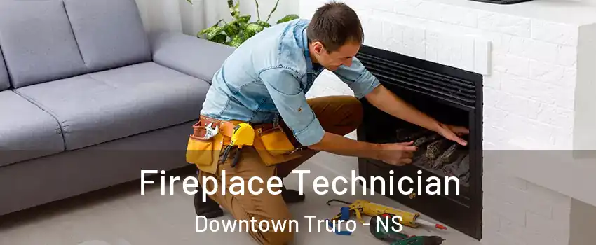  Fireplace Technician Downtown Truro - NS
