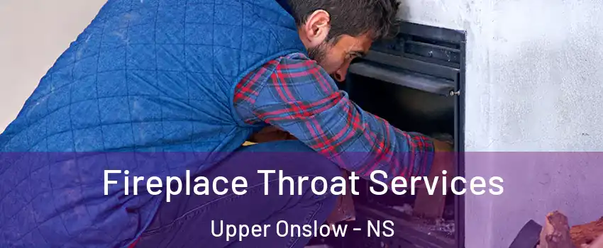  Fireplace Throat Services Upper Onslow - NS