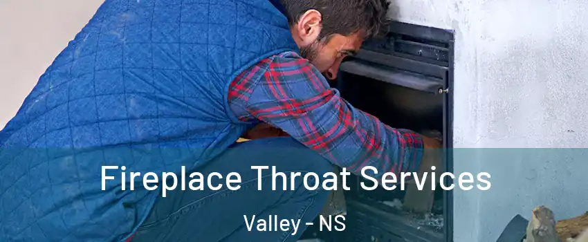  Fireplace Throat Services Valley - NS