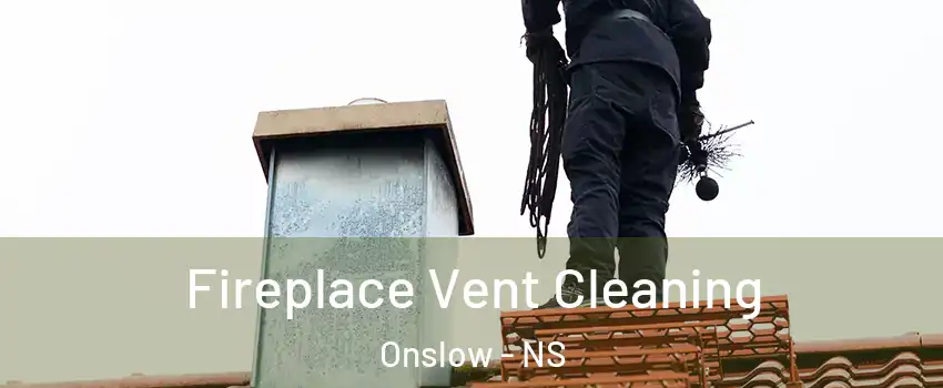  Fireplace Vent Cleaning Onslow - NS