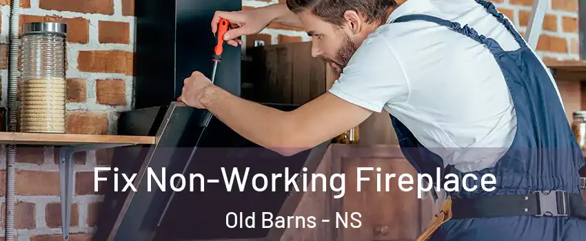  Fix Non-Working Fireplace Old Barns - NS