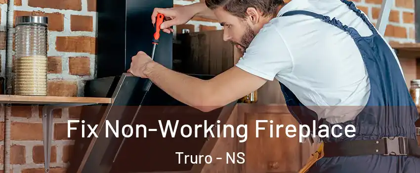  Fix Non-Working Fireplace Truro - NS