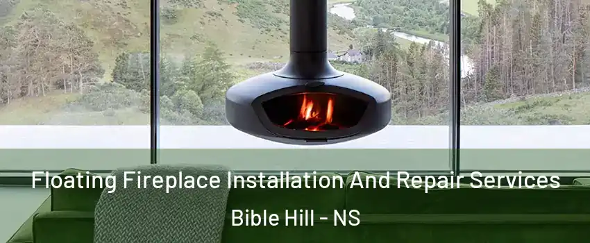  Floating Fireplace Installation And Repair Services Bible Hill - NS