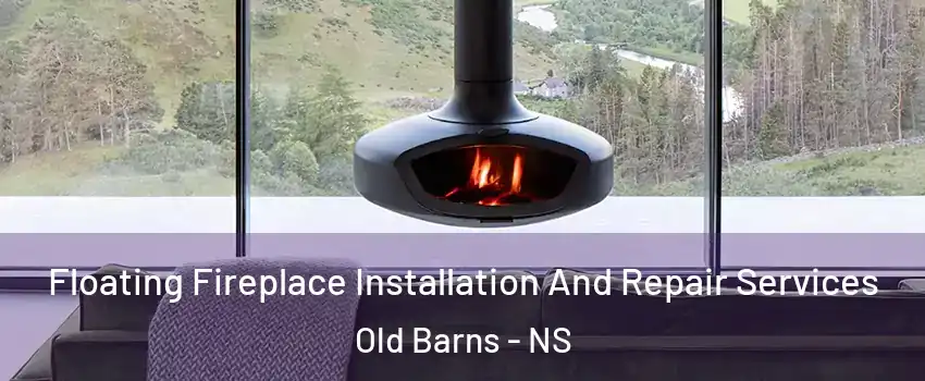  Floating Fireplace Installation And Repair Services Old Barns - NS