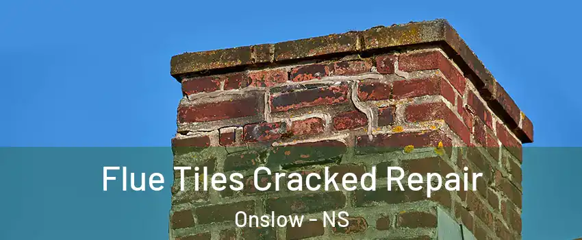  Flue Tiles Cracked Repair Onslow - NS