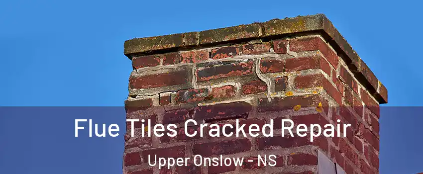  Flue Tiles Cracked Repair Upper Onslow - NS