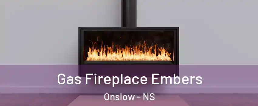  Gas Fireplace Embers Onslow - NS