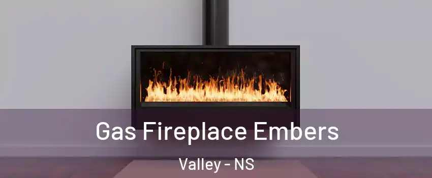  Gas Fireplace Embers Valley - NS