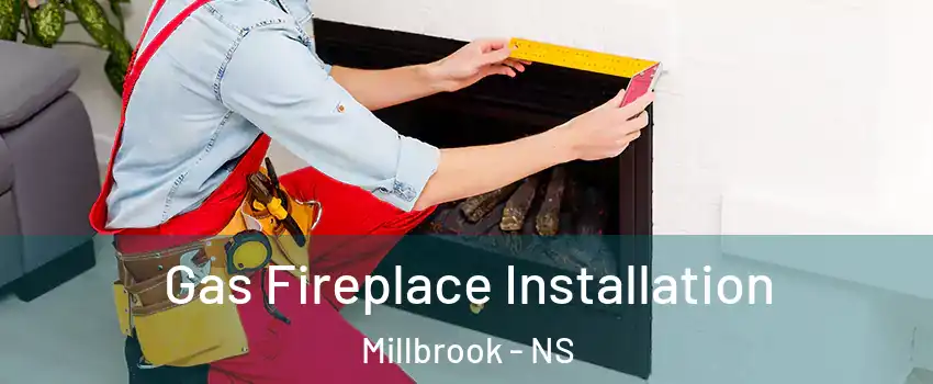  Gas Fireplace Installation Millbrook - NS