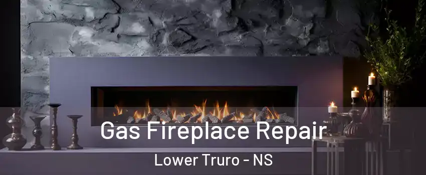  Gas Fireplace Repair Lower Truro - NS
