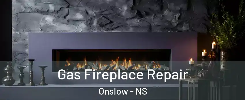  Gas Fireplace Repair Onslow - NS