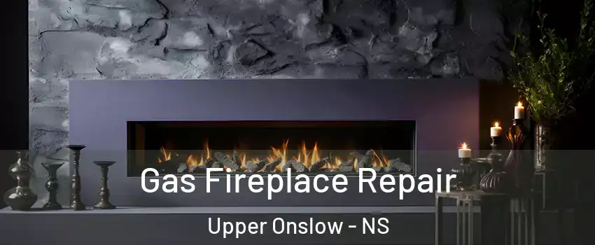  Gas Fireplace Repair Upper Onslow - NS