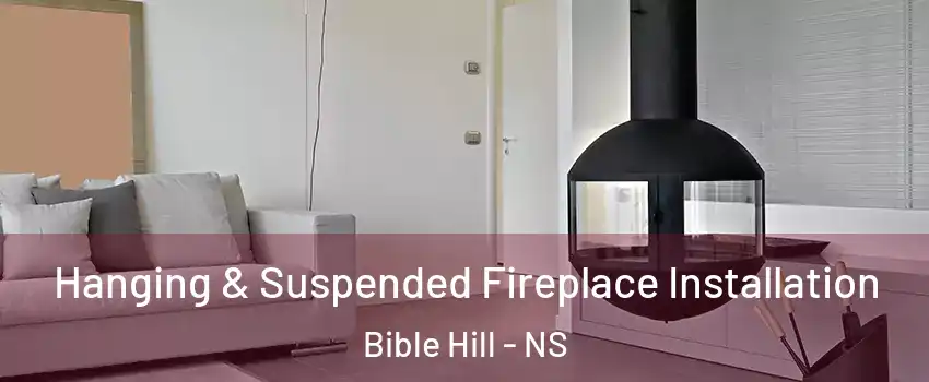  Hanging & Suspended Fireplace Installation Bible Hill - NS