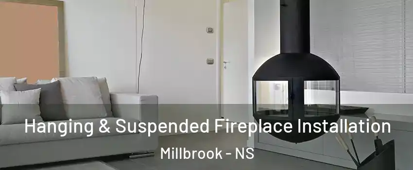 Hanging & Suspended Fireplace Installation Millbrook - NS